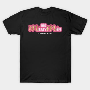 Big Meaty Men Slapping Meat T-Shirt